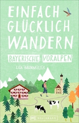 Einfach glücklich wandern Bayerische Voralpen - Wilfried und Lisa Bahnmüller