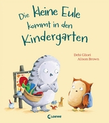 Die kleine Eule kommt in den Kindergarten - Debi Gliori