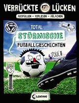 Verrückte Lücken - Total stürmische Fußballgeschichten - Jens Schumacher