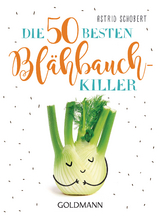 Die 50 besten Blähbauch-Killer - Astrid Schobert