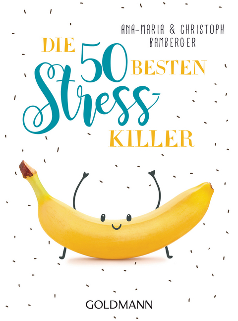 Die 50 besten Stress-Killer - Ana-Maria Bamberger, Christoph Bamberger
