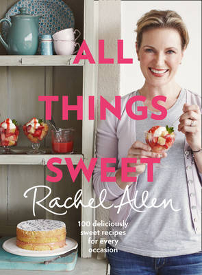 All Things Sweet -  Rachel Allen