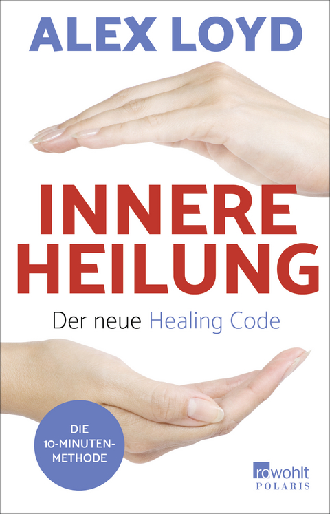 Innere Heilung: Der neue Healing Code - Alex Loyd