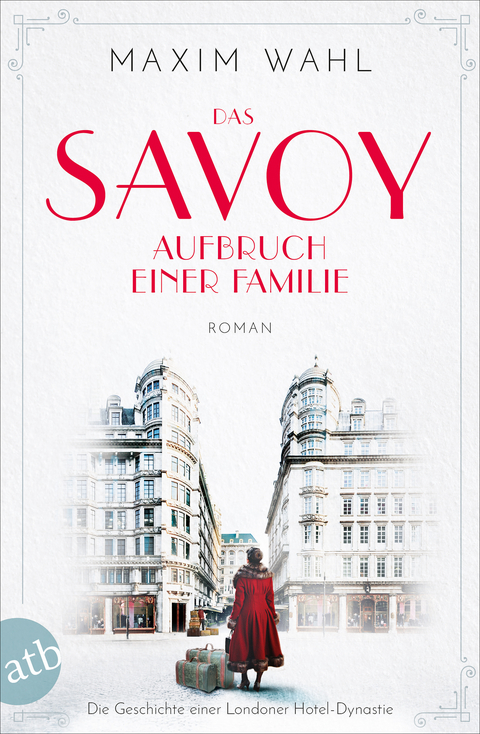 Das Savoy - Aufbruch einer Familie - Maxim Wahl