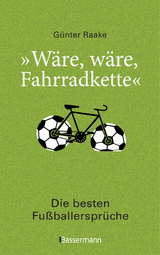 "Wäre, wäre, Fahrradkette". Die besten Fußballersprüche - 