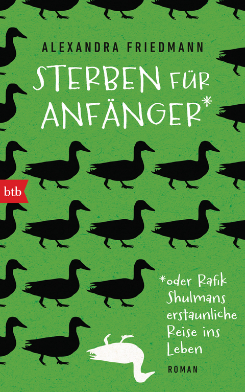 Sterben für Anfänger oder Rafik Shulmans erstaunliche Reise ins Leben - Alexandra Friedmann