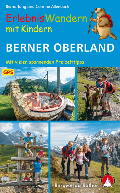 ErlebnisWandern mit Kindern Berner Oberland - Bernd Jung, Corinne Allenbach