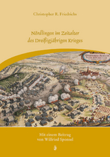 Nördlingen im Zeitalter des Dreißigjährigen Krieges - Christopher R. Friedrichs, Wilfried Sponsel