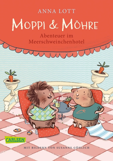 Moppi und Möhre - Abenteuer im Meerschweinchenhotel - Anna Lott