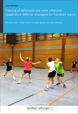 Training of defensive and semi-offensive cooperative defense strategies for handball teams - Jörg Madinger