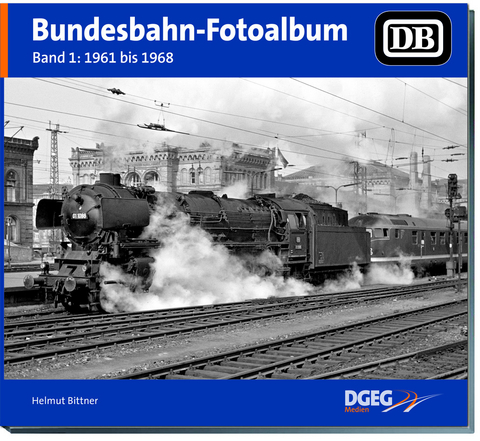 Bundesbahn-Fotoalbum, Band 1 - Helmut Bittner