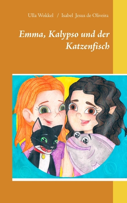 Emma, Kalypso und der Katzenfisch - Ulla Wokkel