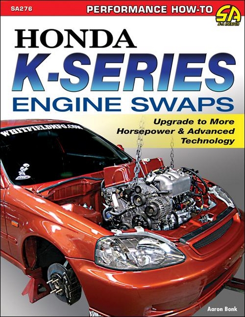 Honda K-Series Engine Swaps -  Aaron Bonk