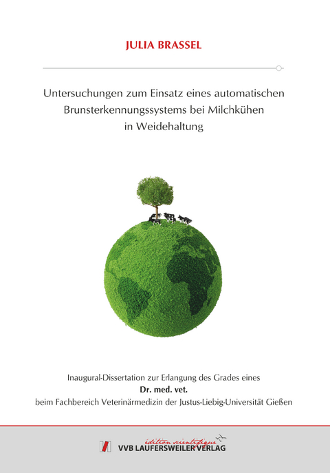 Untersuchungen zum Einsatz eines automatischen Brunsterkennungssystems bei Milchkühen in Weidehaltung - Julia Brassel