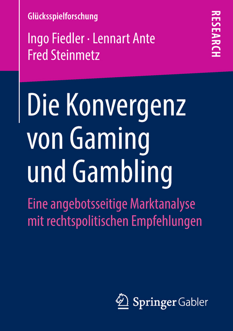 Die Konvergenz von Gaming und Gambling - Ingo Fiedler, Lennart Ante, Fred Steinmetz