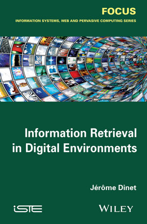 Information Retrieval in Digital Environments -  Jerome Dinet