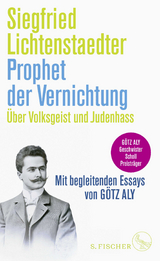 Prophet der Vernichtung. Über Volksgeist und Judenhass - Siegfried Lichtenstaedter