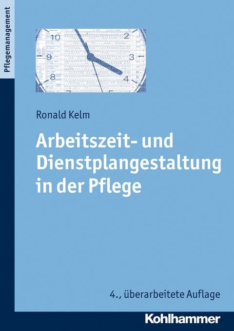 Arbeitszeit- und Dienstplangestaltung in der Pflege - Ronald Kelm