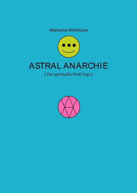 Astral Anarchie - Mahatma Mehrtürer