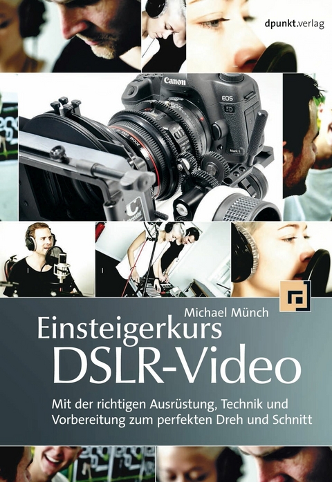 Einsteigerkurs DSLR-Video -  Michael Münch