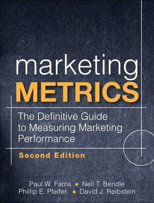 Marketing Metrics -  Neil Bendle,  Paul W. Farris,  Phillip Pfeifer,  David Reibstein