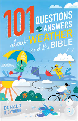 101 Questions and Answers about Weather and the Bible -  Donald B. DeYoung