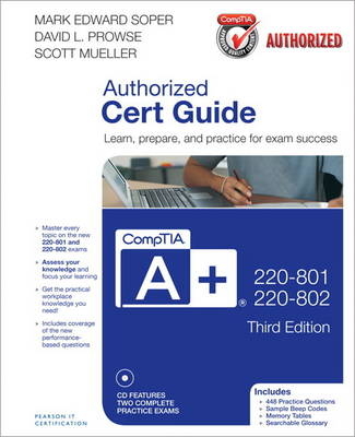 CompTIA A+ 220-801 and 220-802 Cert Guide -  Scott Mueller,  Dave Prowse,  Mark Edward Soper