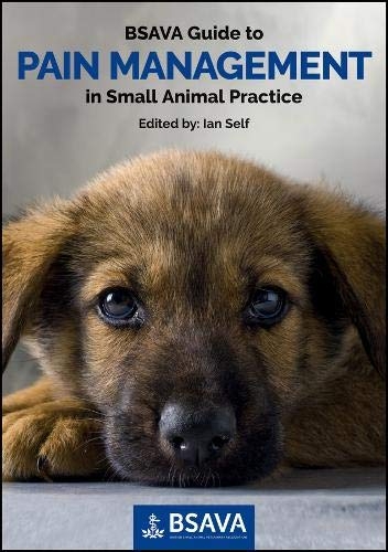 BSAVA Guide to Pain Management in Small Animal Practice - 