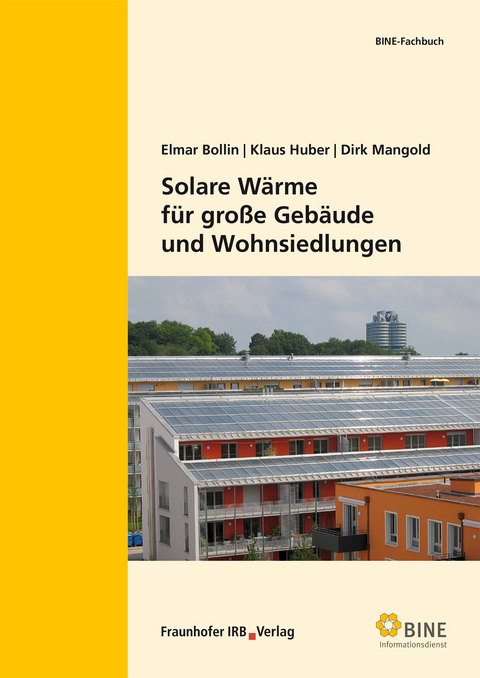 Solare Wärme für große Gebäude und Wohnsiedlungen. - Elmar Bollin, Klaus Huber, Dirk Mangold