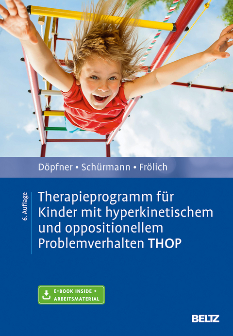 Therapieprogramm für Kinder mit hyperkinetischem und oppositionellem Problemverhalten THOP - Manfred Döpfner, Stephanie Schürmann, Jan Frölich