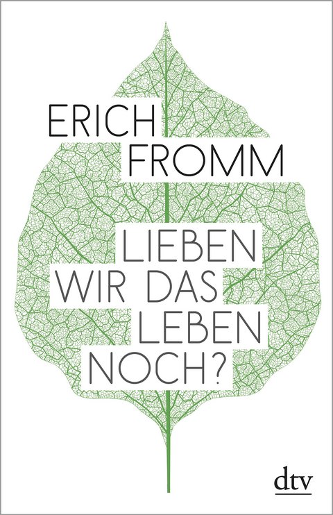 Lieben wir das Leben noch? - Erich Fromm