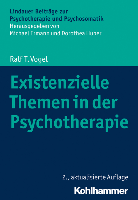 Existenzielle Themen in der Psychotherapie - Ralf T. Vogel