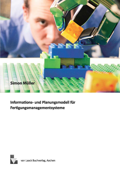 Informations- und Planungsmodell für Fertigungsmanagementsysteme - Simon Müller