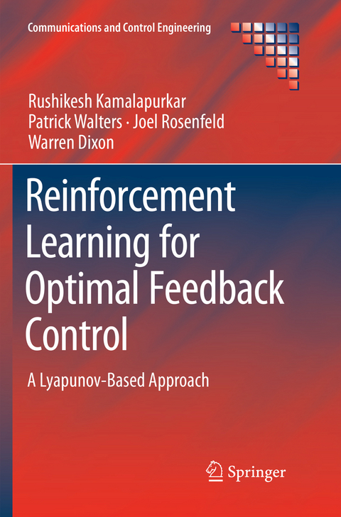Reinforcement Learning for Optimal Feedback Control - Rushikesh Kamalapurkar, Patrick Walters, Joel Rosenfeld, Warren Dixon