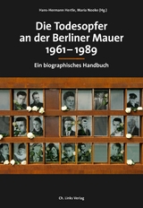 Die Todesopfer an der Berliner Mauer 1961–1989 - 