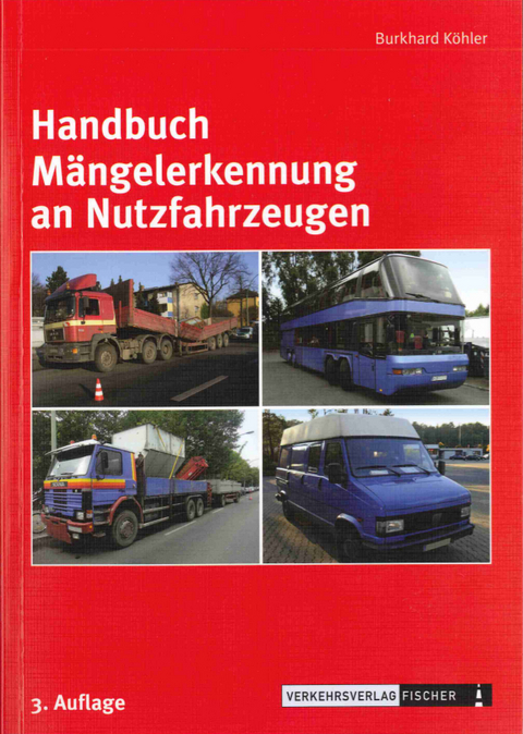 Handbuch Mängelerkennung an Nutzfahrzeugen - Burkhard Köhler