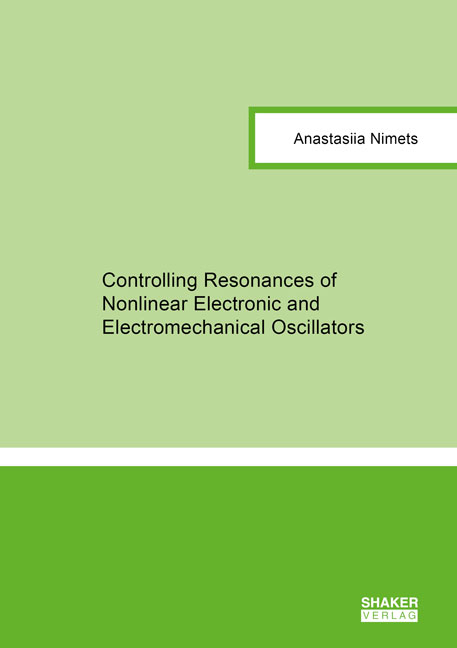 Controlling Resonances of Nonlinear Electronic and Electromechanical Oscillators - Anastasiia Nimets