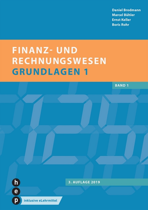 Finanz- und Rechnungswesen - Grundlagen 1 (eLehrmittel, Neuauflage) - Daniel Brodmann, Marcel Bühler, Ernst Keller, Boris Rohr