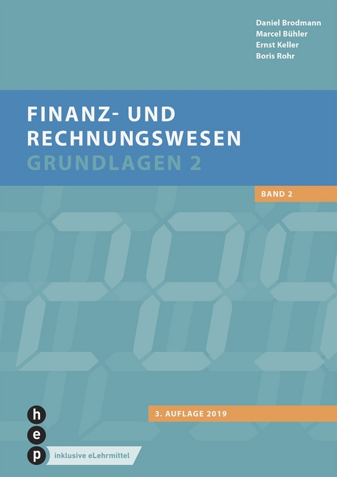 Finanz- und Rechnungswesen - Grundlagen 2 (eLehrmittel, Neuauflage) - Daniel Brodmann, Marcel Bühler, Ernst Keller, Boris Rohr