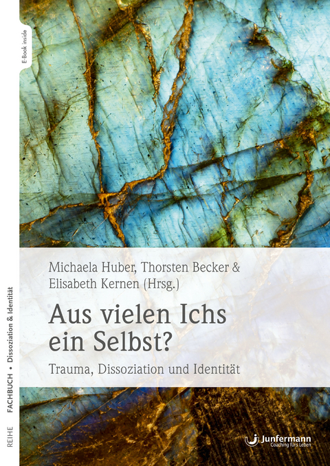 Aus vielen Ichs ein Selbst? - Michaela Huber, Elisabeth Kernen, Thorsten Becker