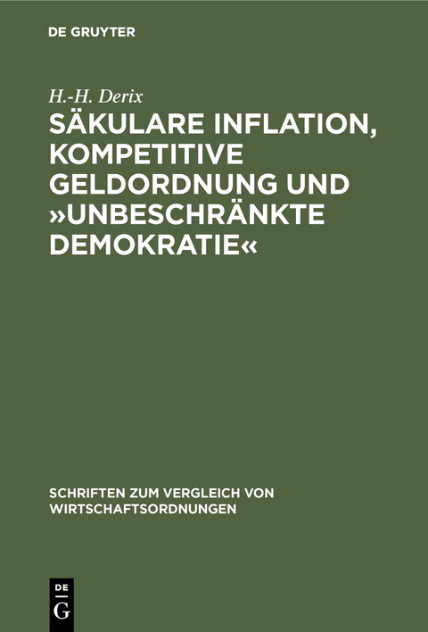 Säkulare Inflation, kompetitive Geldordnung und »unbeschränkte Demokratie« - H.-H. Derix