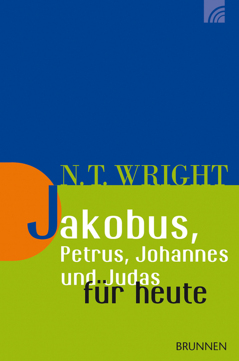 Jakobus, Petrus, Johannes und Judas für heute - Nicholas Thomas Wright