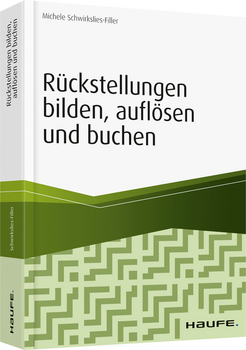 Rückstellungen bilden, auflösen und buchen - Michele Schwirkslies