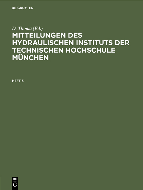 Mitteilungen des Hydraulischen Instituts der Technischen Hochschule München / Mitteilungen des Hydraulischen Instituts der Technischen Hochschule München. Heft 5 - 