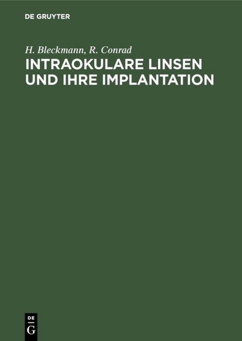 Intraokulare Linsen und ihre Implantation - H. Bleckmann, R. Conrad