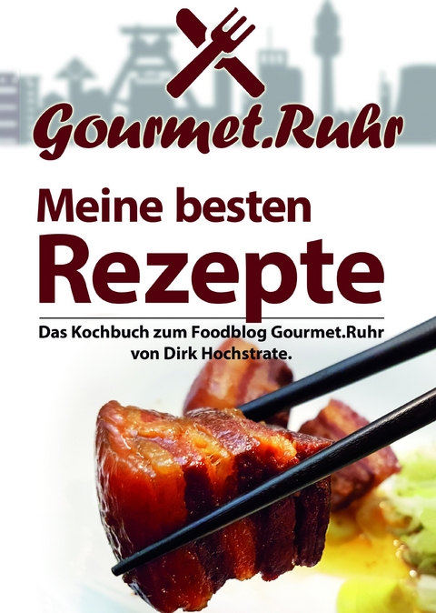 Gourmet.Ruhr - Meine besten Rezepte - Dirk Hochstrate