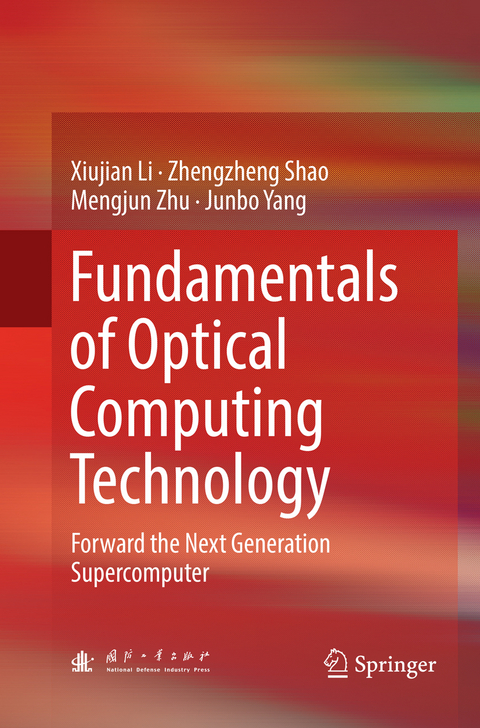 Fundamentals of Optical Computing Technology - Xiujian Li, Zhengzheng Shao, Mengjun Zhu, Junbo Yang