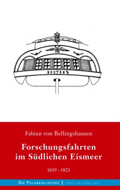 Forschungsfahrten im Südlichen Eismeer 1819-1821 - Fabian von Bellingshausen