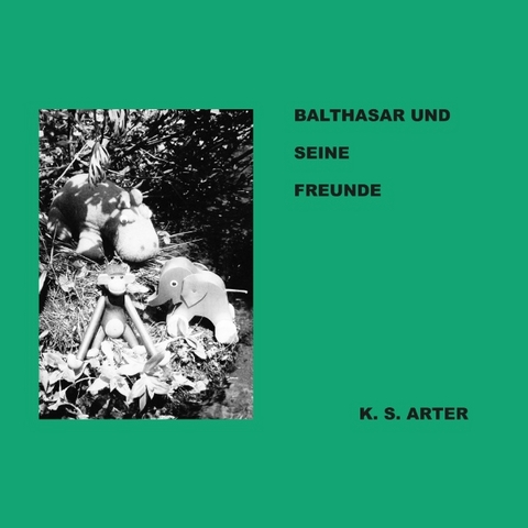 Balthasar und seine Freunde - K.S. Arter