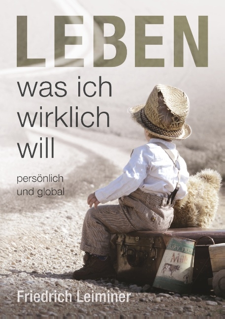 Leben, was ich wirklich will - Friedrich Leiminer